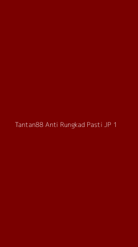 Tampilan Antarmuka Aplikasi Tantan88 Anti Rungkad Pasti Jp - 1