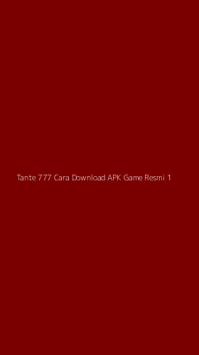 Tampilan Antarmuka Aplikasi Tante 777 Cara Download Apk Game Resmi - 1