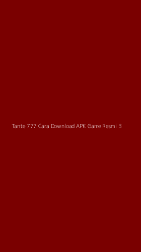 Tampilan Antarmuka Aplikasi Tante 777 Cara Download Apk Game Resmi - 3