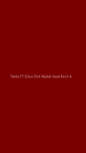 Tampilan Antarmuka Aplikasi Tante77 Situs Slot Modal Awal Kecil - 4