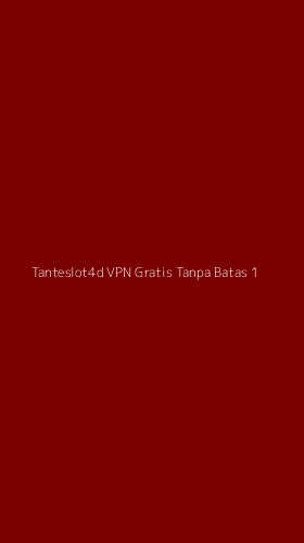 Tampilan Antarmuka Aplikasi Tanteslot4d Vpn Gratis Tanpa Batas - 1