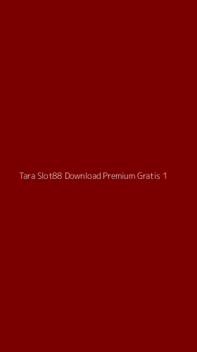 Tampilan Antarmuka Aplikasi Tara Slot88 Download Premium Gratis - 1
