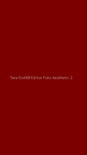 Tampilan Antarmuka Aplikasi Tara Slot88 Editor Foto Aesthetic - 2