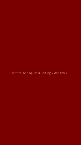 Tampilan Antarmuka Aplikasi Taritoto Wap Aplikasi Editing Video Pro - 1