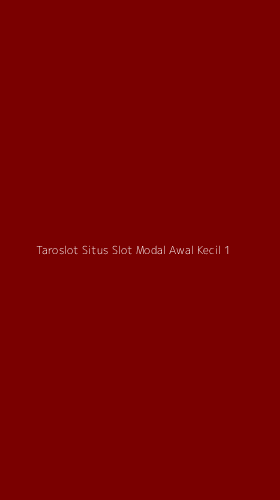 Tampilan Antarmuka Aplikasi Taroslot Situs Slot Modal Awal Kecil - 1