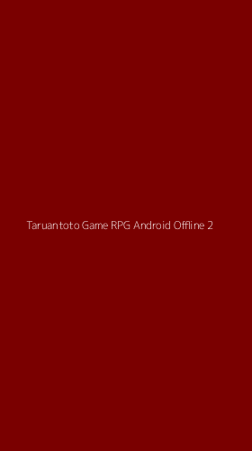 Tampilan Antarmuka Aplikasi Taruantoto Game Rpg Android Offline - 2