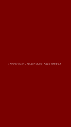 Tampilan Antarmuka Aplikasi Taruhancash Apk Link Login Sbobet Mobile Terbaru - 2