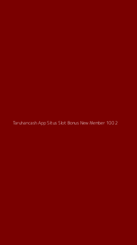 Tampilan Antarmuka Aplikasi Taruhancash App Situs Slot Bonus New Member 100 - 2