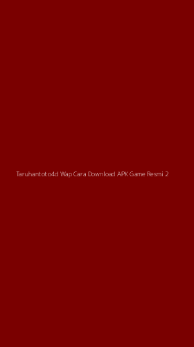 Tampilan Antarmuka Aplikasi Taruhantoto4d Wap Cara Download Apk Game Resmi - 2