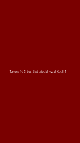 Tampilan Antarmuka Aplikasi Taruna4d Situs Slot Modal Awal Kecil - 1