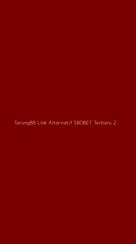 Tampilan Antarmuka Aplikasi Tarung88 Link Alternatif Sbobet Terbaru - 2