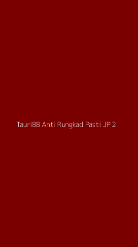 Tampilan Antarmuka Aplikasi Tauri88 Anti Rungkad Pasti Jp - 2