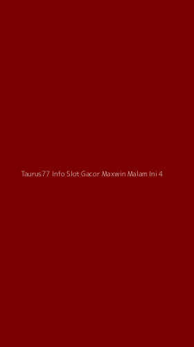 Tampilan Antarmuka Aplikasi Taurus77 Info Slot Gacor Maxwin Malam Ini - 4
