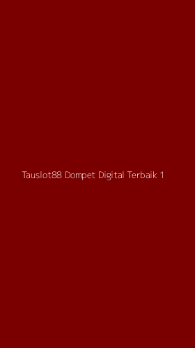Tampilan Antarmuka Aplikasi Tauslot88 Dompet Digital Terbaik - 1