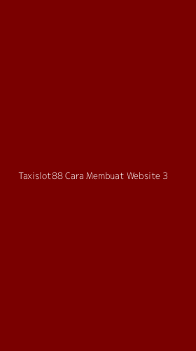 Tampilan Antarmuka Aplikasi Taxislot88 Cara Membuat Website - 3