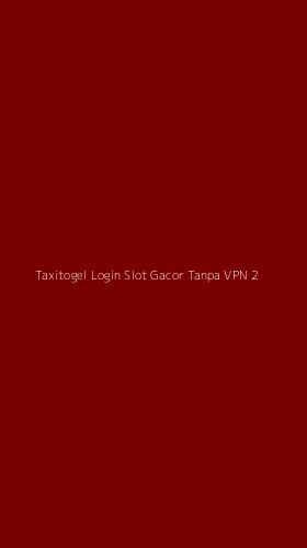 Tampilan Antarmuka Aplikasi Taxitogel Login Slot Gacor Tanpa Vpn - 2