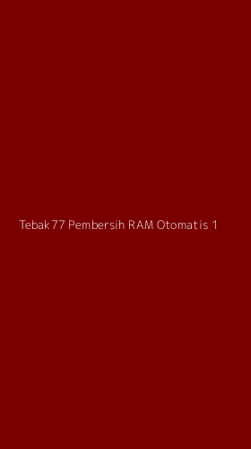 Tampilan Antarmuka Aplikasi Tebak77 Pembersih Ram Otomatis - 1