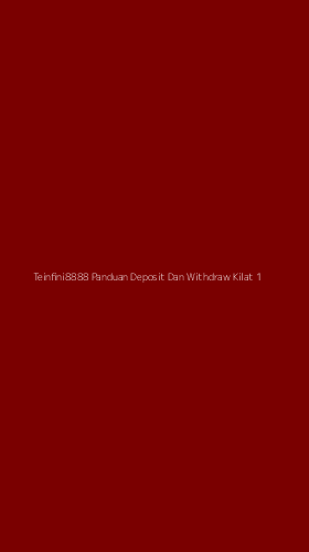 Tampilan Antarmuka Aplikasi Teinfini8888 Panduan Deposit Dan Withdraw Kilat - 1