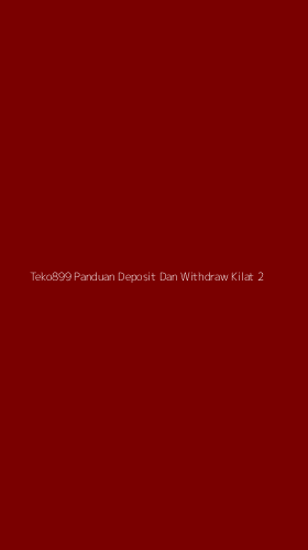 Tampilan Antarmuka Aplikasi Teko899 Panduan Deposit Dan Withdraw Kilat - 2