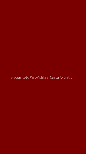 Tampilan Antarmuka Aplikasi Telegramtoto Wap Aplikasi Cuaca Akurat - 2