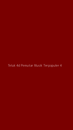 Tampilan Antarmuka Aplikasi Teluk 4d Pemutar Musik Terpopuler - 4