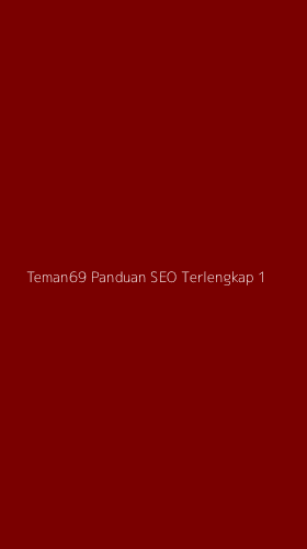Tampilan Antarmuka Aplikasi Teman69 Panduan Seo Terlengkap - 1