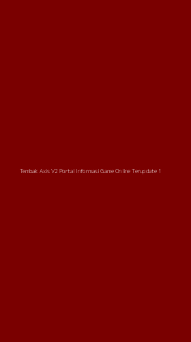 Tampilan Antarmuka Aplikasi Tembak Axis V2 Portal Informasi Game Online Terupdate - 1