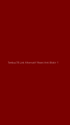 Tampilan Antarmuka Aplikasi Tembus78 Link Alternatif Resmi Anti Blokir - 1