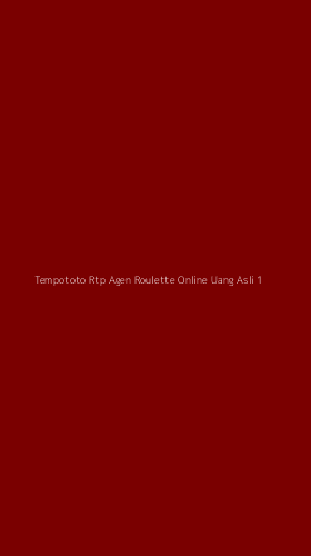 Tampilan Antarmuka Aplikasi Tempototo Rtp Agen Roulette Online Uang Asli - 1