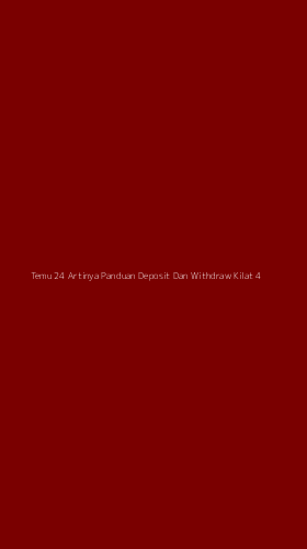 Tampilan Antarmuka Aplikasi Temu 24 Artinya Panduan Deposit Dan Withdraw Kilat - 4