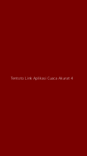Tampilan Antarmuka Aplikasi Tentoto Link Aplikasi Cuaca Akurat - 4