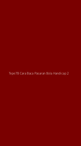 Tampilan Antarmuka Aplikasi Tepe78 Cara Baca Pasaran Bola Handicap - 2