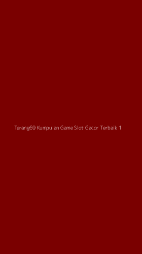 Tampilan Antarmuka Aplikasi Terang69 Kumpulan Game Slot Gacor Terbaik - 1