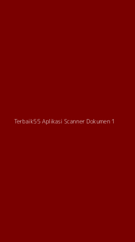 Tampilan Antarmuka Aplikasi Terbaik55 Aplikasi Scanner Dokumen - 1