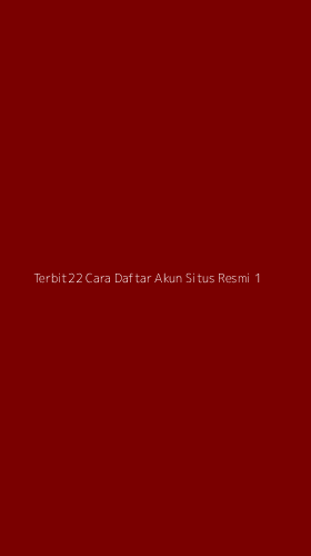 Tampilan Antarmuka Aplikasi Terbit22 Cara Daftar Akun Situs Resmi - 1