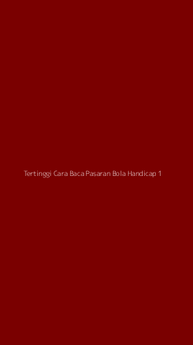 Tampilan Antarmuka Aplikasi Tertinggi Cara Baca Pasaran Bola Handicap - 1