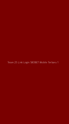 Tampilan Antarmuka Aplikasi Tesen 25 Link Login Sbobet Mobile Terbaru - 1