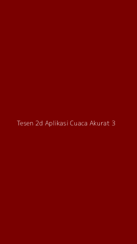 Tampilan Antarmuka Aplikasi Tesen 2d Aplikasi Cuaca Akurat - 3