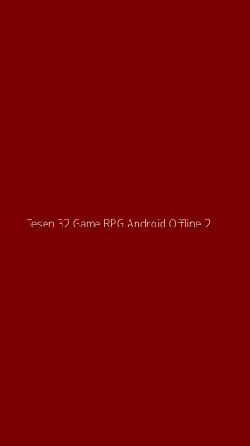 Tampilan Antarmuka Aplikasi Tesen 32 Game Rpg Android Offline - 2