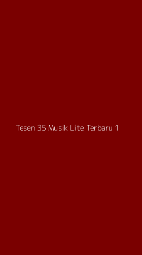 Tampilan Antarmuka Aplikasi Tesen 35 Musik Lite Terbaru - 1