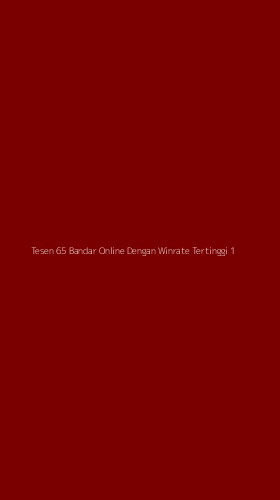 Tampilan Antarmuka Aplikasi Tesen 65 Bandar Online Dengan Winrate Tertinggi - 1