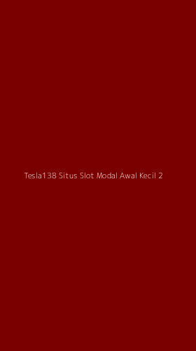 Tampilan Antarmuka Aplikasi Tesla138 Situs Slot Modal Awal Kecil - 2