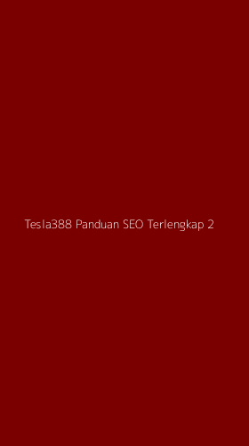 Tampilan Antarmuka Aplikasi Tesla388 Panduan Seo Terlengkap - 2