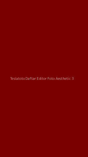 Tampilan Antarmuka Aplikasi Teslatoto Daftar Editor Foto Aesthetic - 3