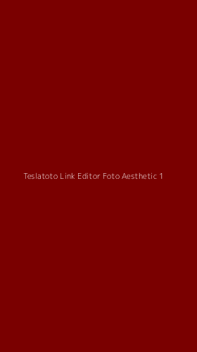 Tampilan Antarmuka Aplikasi Teslatoto Link Editor Foto Aesthetic - 1