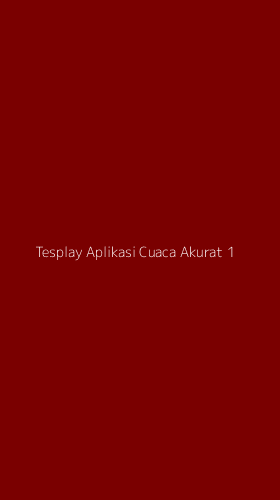Tampilan Antarmuka Aplikasi Tesplay Aplikasi Cuaca Akurat - 1