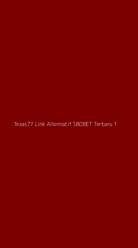 Tampilan Antarmuka Aplikasi Texas77 Link Alternatif Sbobet Terbaru - 1
