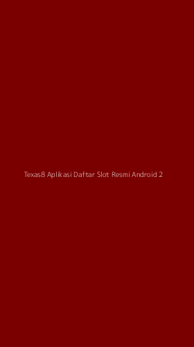 Tampilan Antarmuka Aplikasi Texas8 Aplikasi Daftar Slot Resmi Android - 2