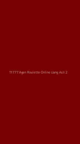 Tampilan Antarmuka Aplikasi Tf777 Agen Roulette Online Uang Asli - 2