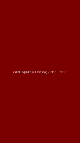 Tampilan Antarmuka Aplikasi Tgslot Aplikasi Editing Video Pro - 2